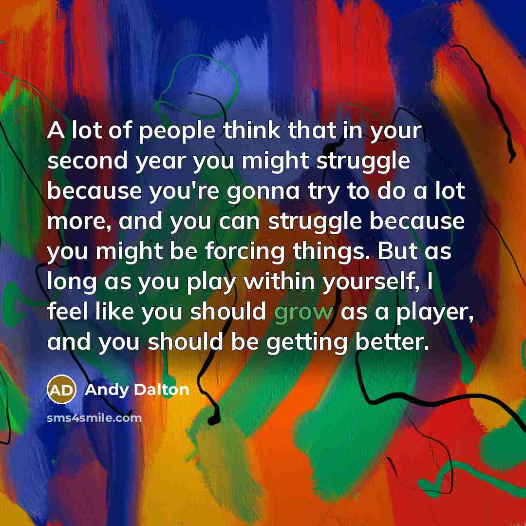 “A lot of people think that in your second year…” quote by Andy Dalton