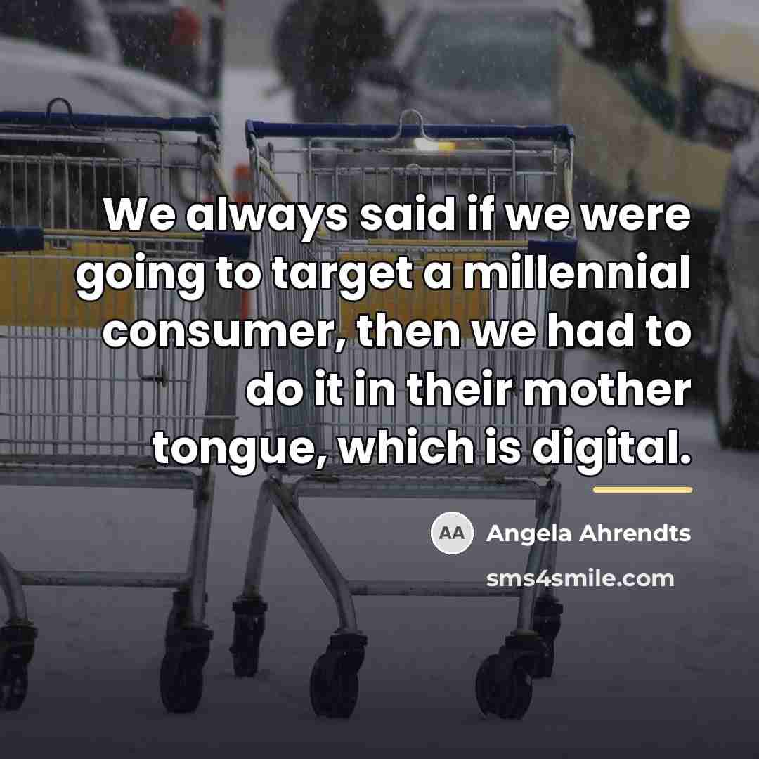 “We always said if we were going to target a…” quote by Angela Ahrendts