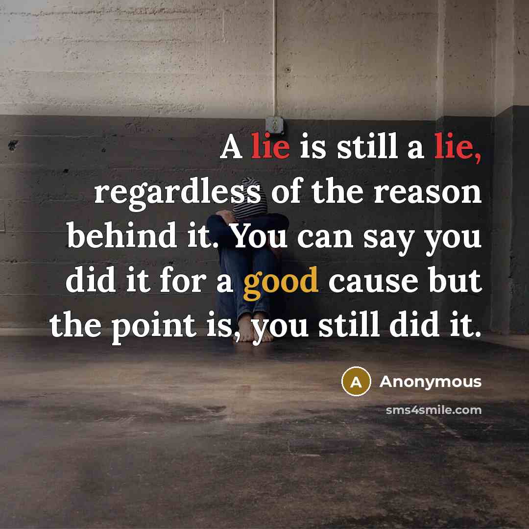 “A lie is still a lie, regardless of the reason…” quote by Anonymous