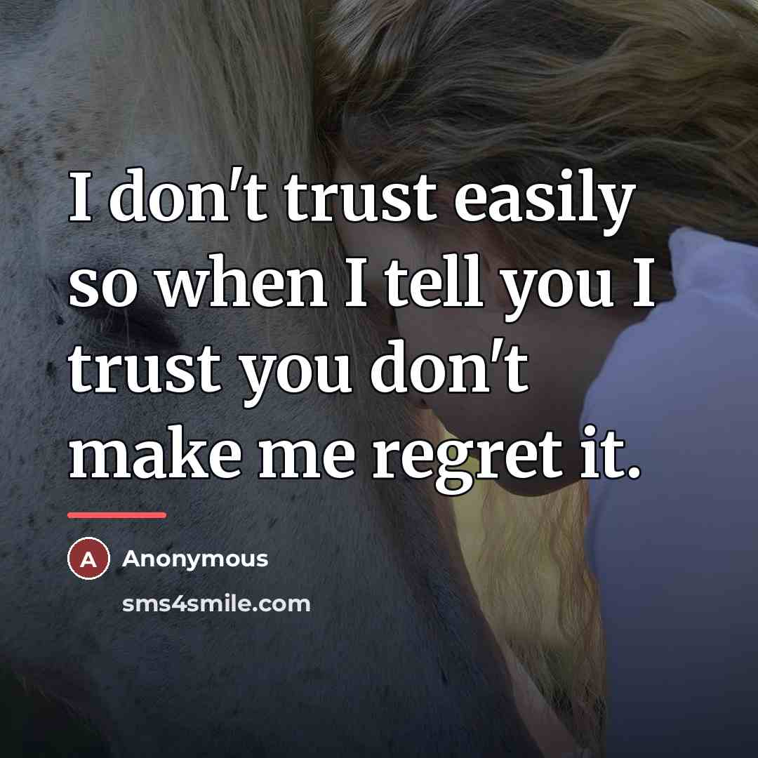 “I don't trust easily so when I tell you I…” quote by Anonymous