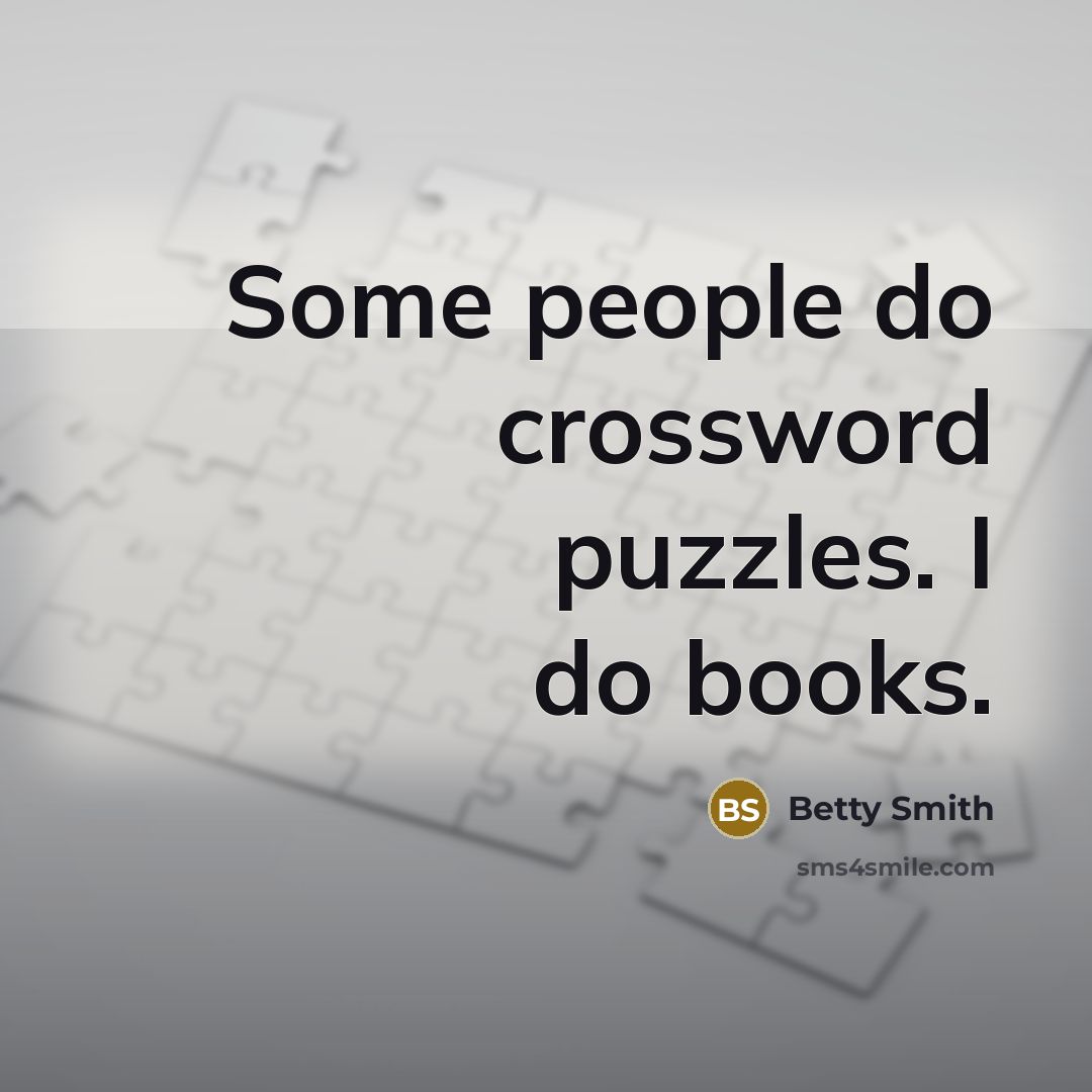 “Some people do crossword puzzles. I do books.…” quote by Betty Smith