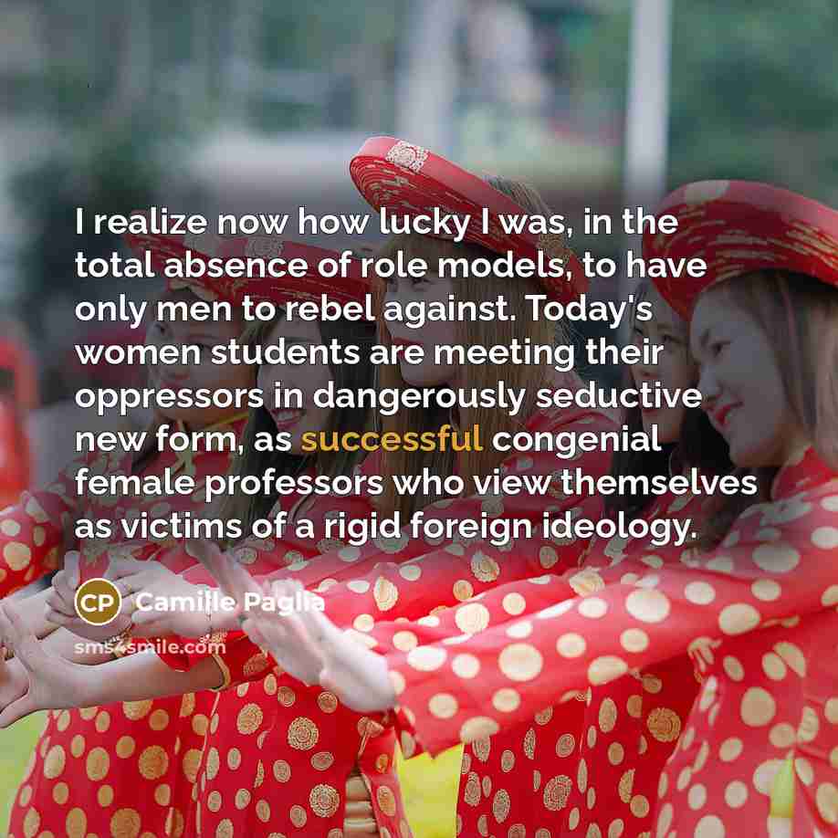 “I realize now how lucky I was, in the total…” quote by Camille Paglia