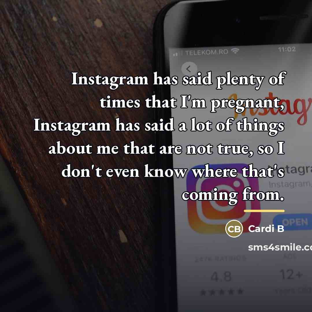 “Instagram has said plenty of times that I'm pregnant, Instagram…” quote by Cardi B