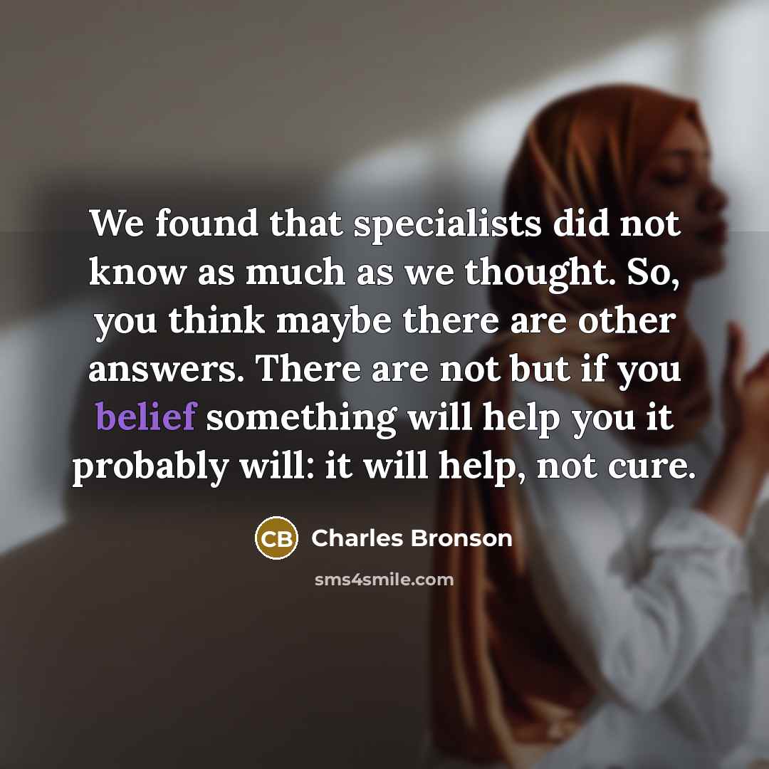“We found that specialists did not know as much as…” quote by Charles Bronson