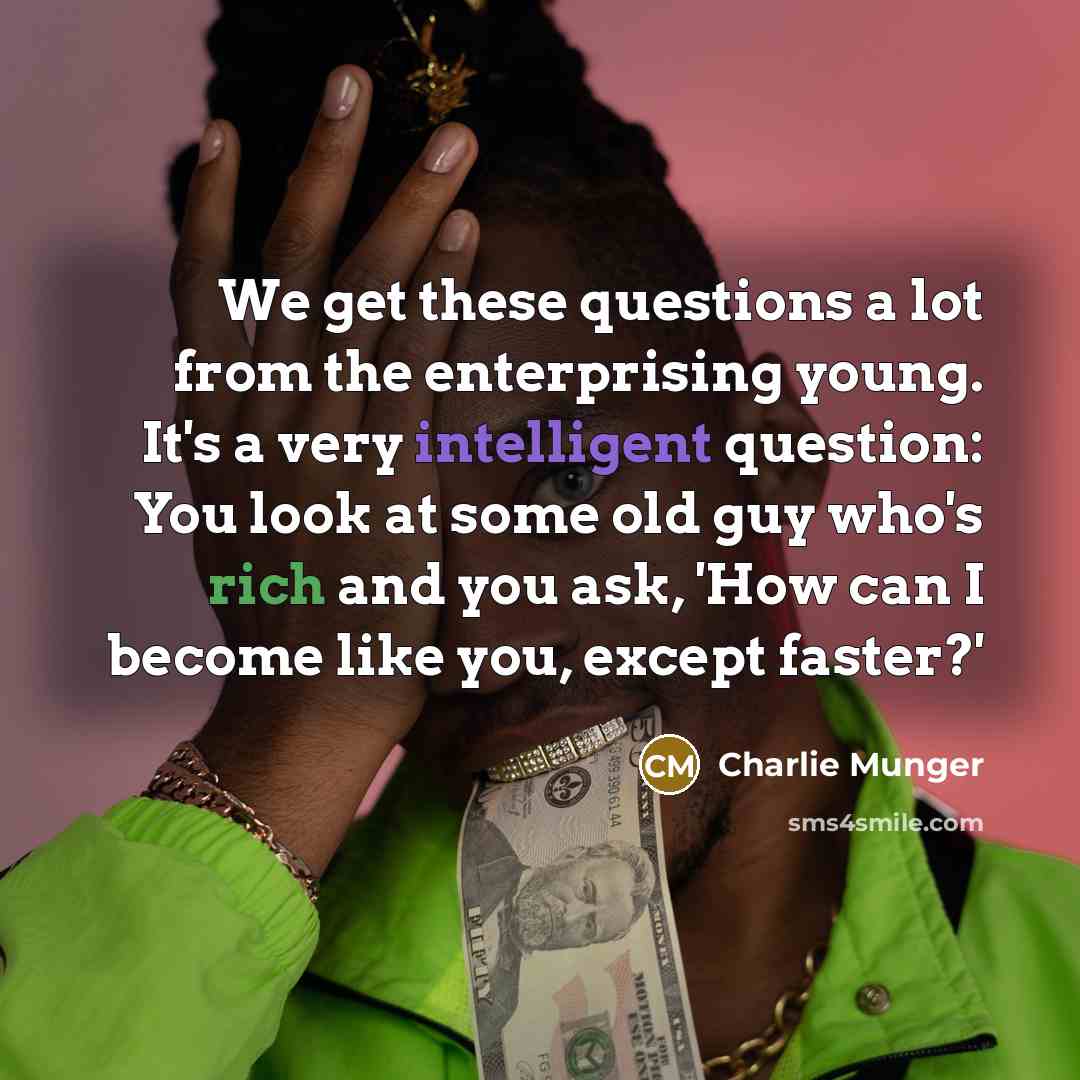 “We get these questions a lot from the enterprising young.…” quote by Charlie Munger