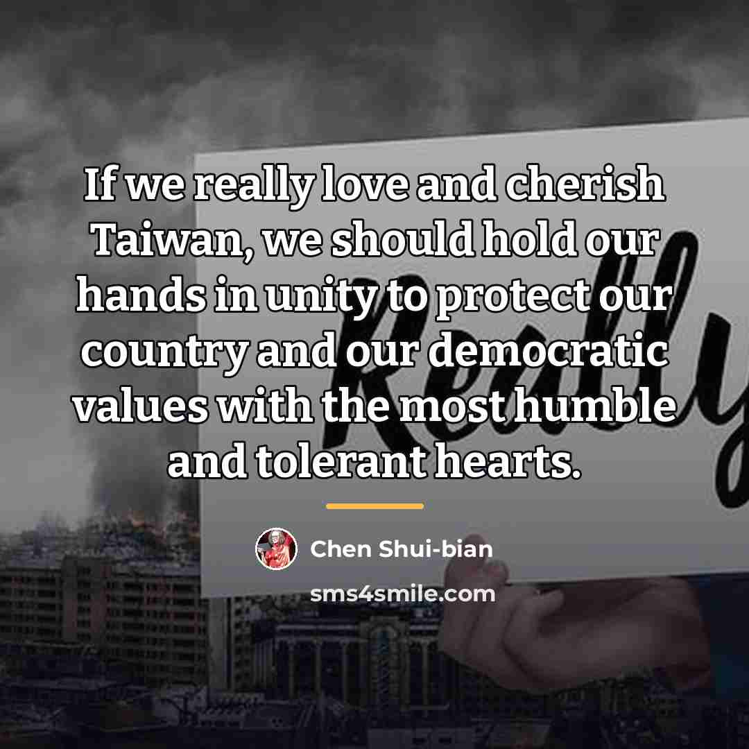 “If we really love and cherish Taiwan, we should hold…” quote by Chen Shui-bian