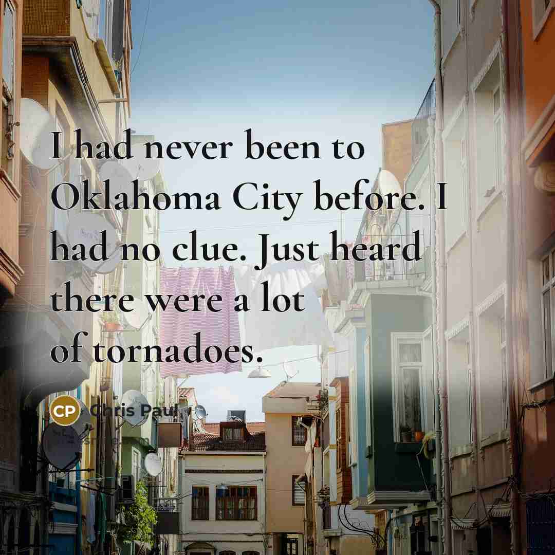“I had never been to Oklahoma City before. I had…” quote by Chris Paul