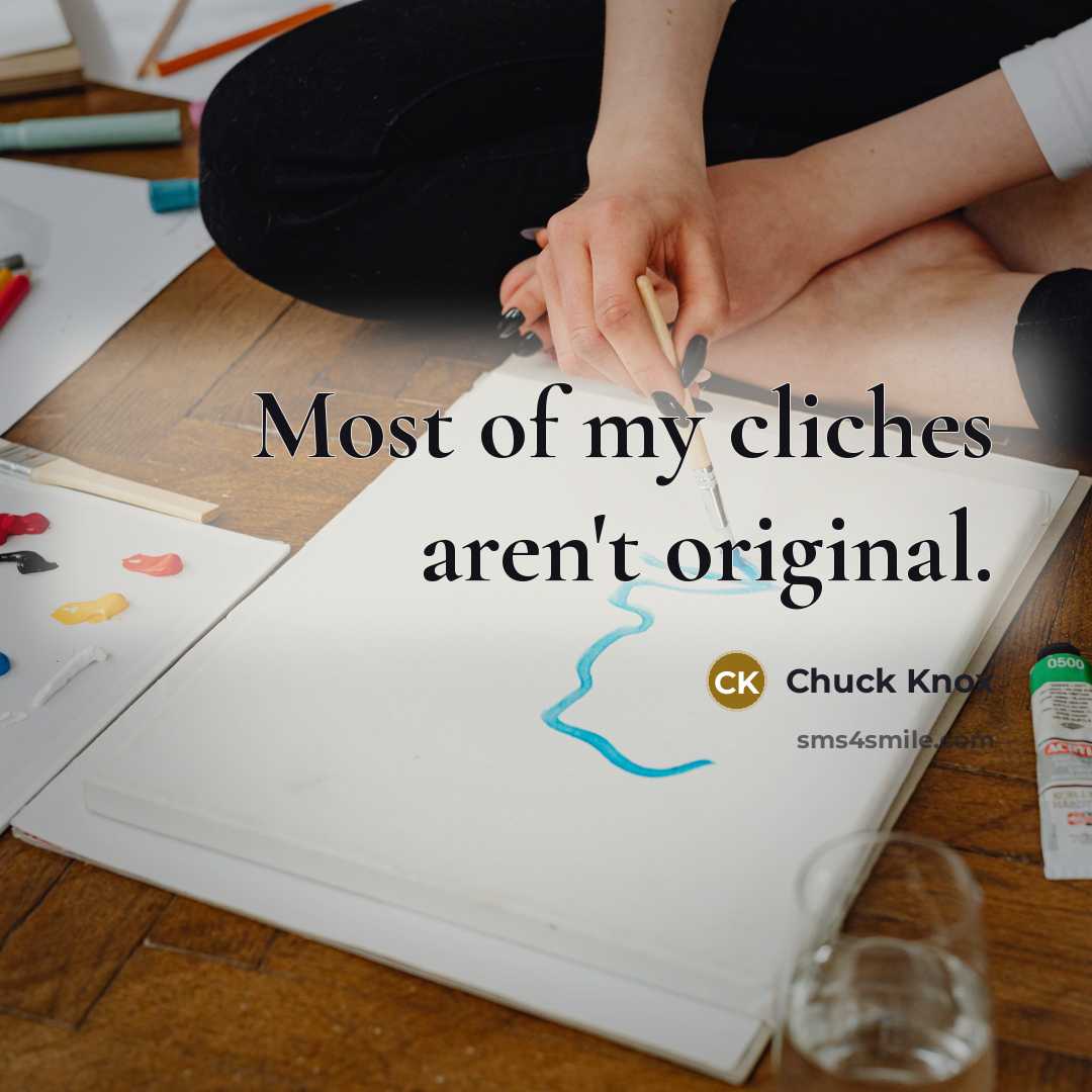 “Most of my cliches aren't original.…” quote by Chuck Knox