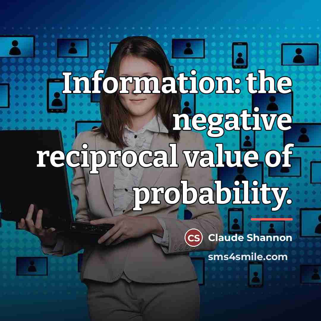 “Information: the negative reciprocal value of probability.…” quote by Claude Shannon