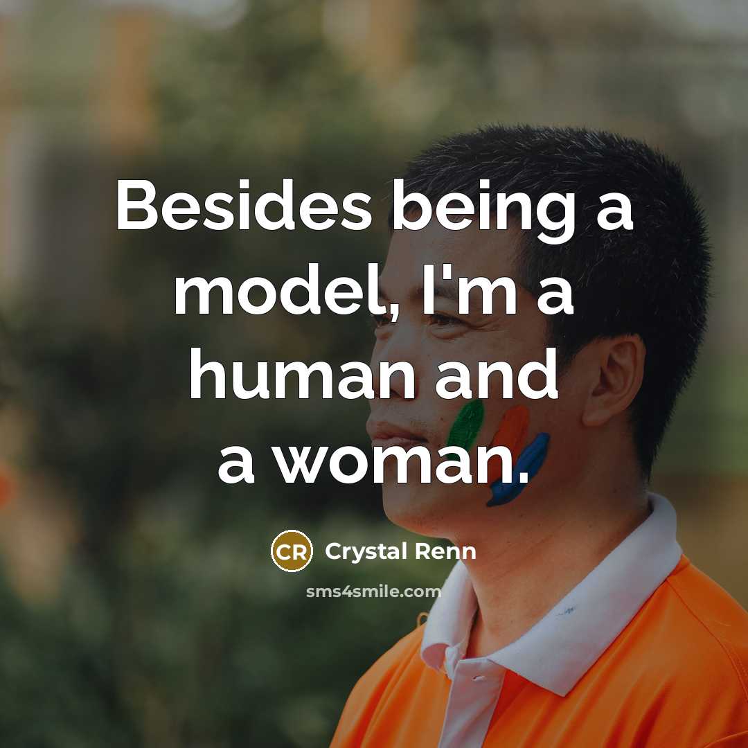 “Besides being a model, I'm a human and a woman.…” quote by Crystal Renn