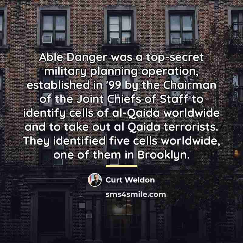 “Able Danger was a top-secret military planning operation, established in…” quote by Curt Weldon