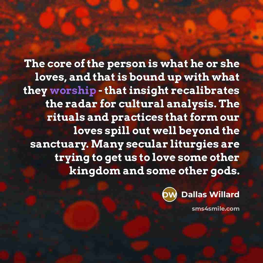 “The core of the person is what he or she…” quote by Dallas Willard