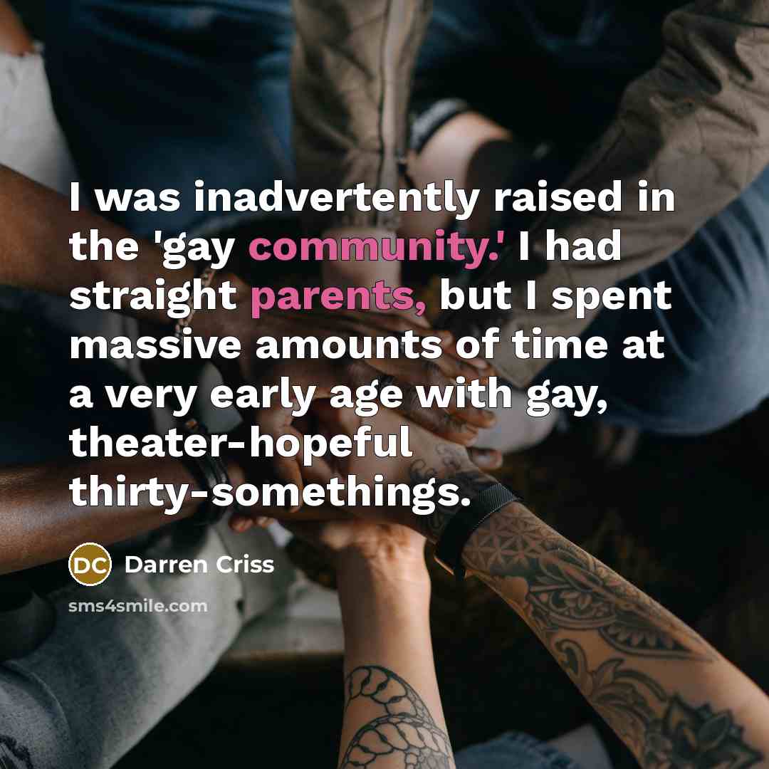 “I was inadvertently raised in the 'gay community.' I had…” quote by Darren Criss