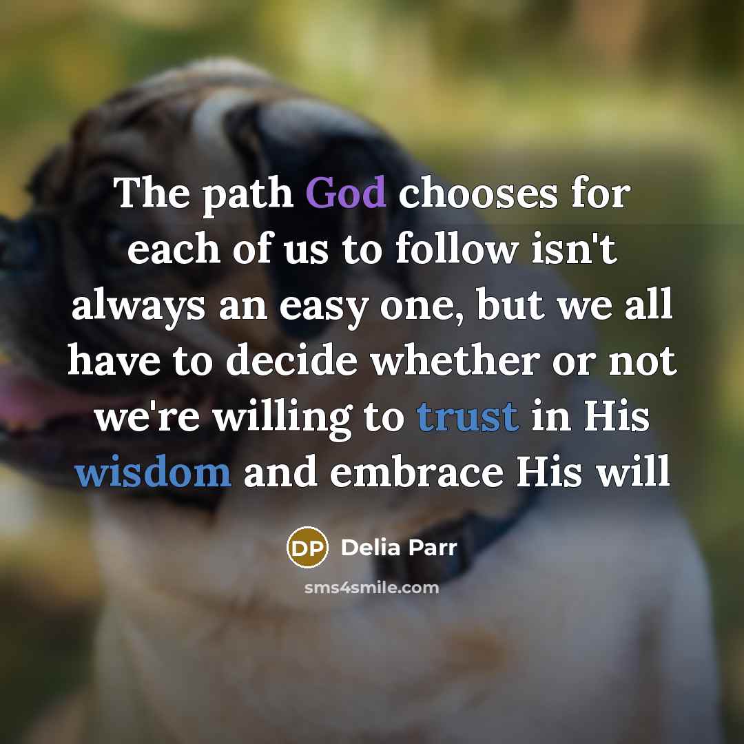 “The path God chooses for each of us to follow…” quote by Delia Parr