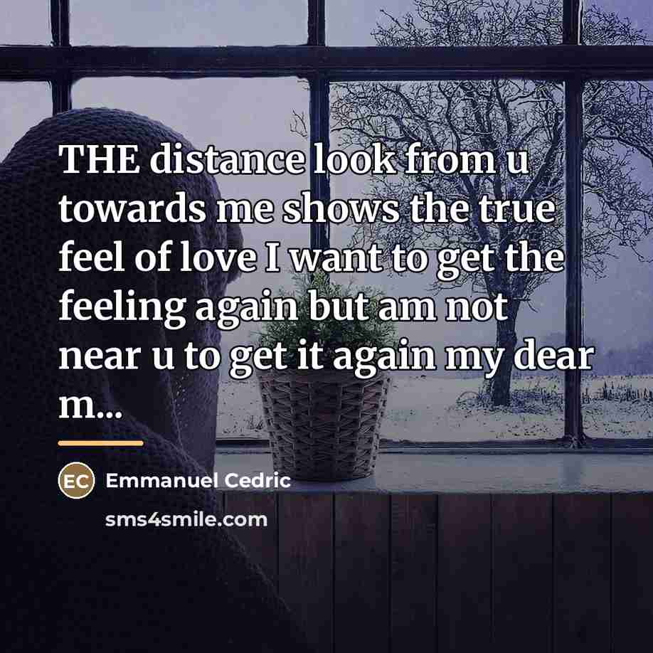 “THE distance look from u towards me shows the true…” quote by Emmanuel Cedric