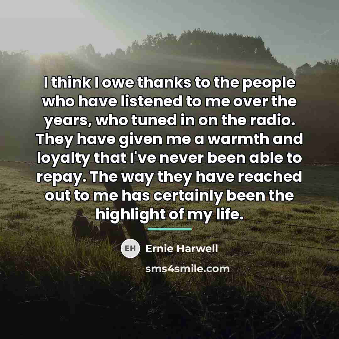 “I think I owe thanks to the people who have…” quote by Ernie Harwell