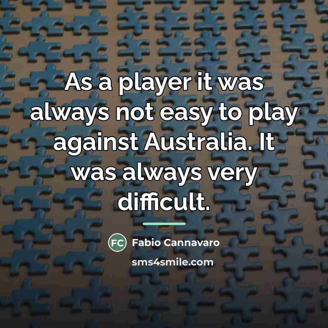 “As a player it was always not easy to play…” quote by Fabio Cannavaro