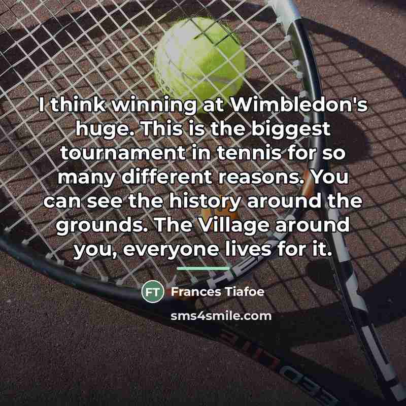 “I think winning at Wimbledon's huge. This is the biggest…” quote by Frances Tiafoe