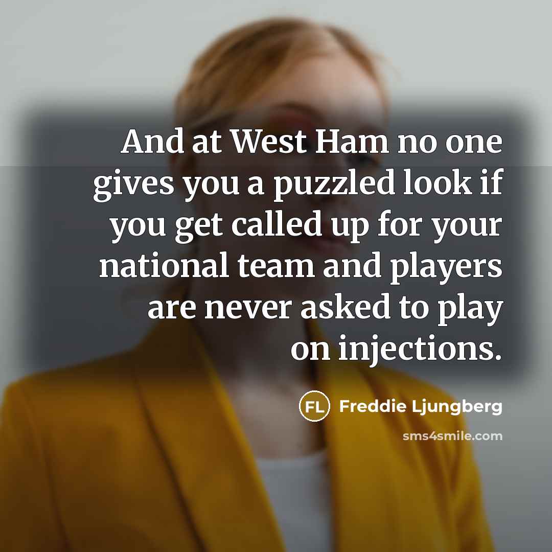 “And at West Ham no one gives you a puzzled…” quote by Freddie Ljungberg