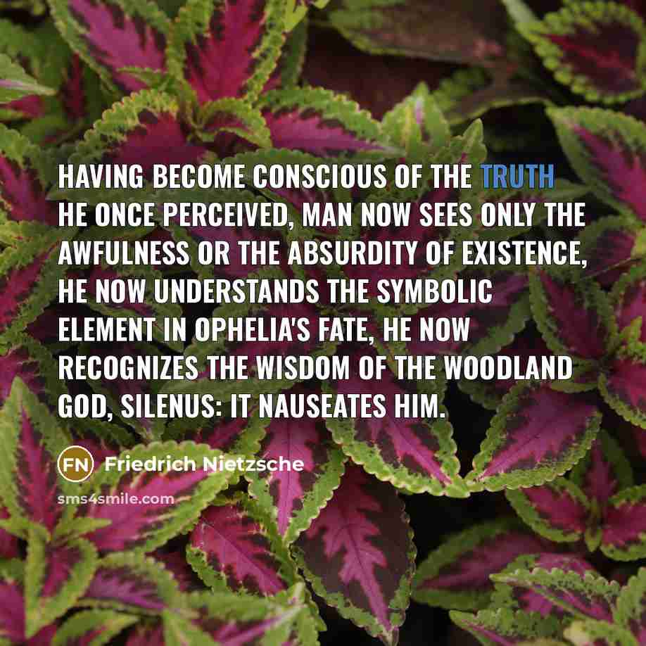 “Having become conscious of the truth he once perceived, man…” quote by Friedrich Nietzsche