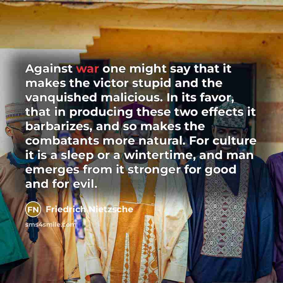 “Against war one might say that it makes the victor…” quote by Friedrich Nietzsche