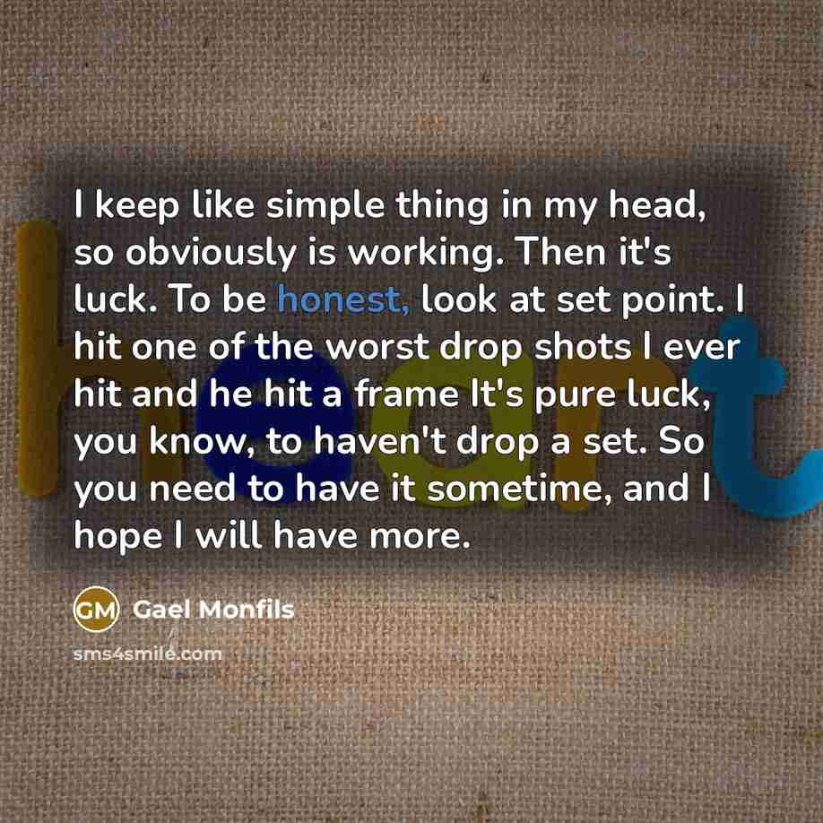“I keep like simple thing in my head, so obviously…” quote by Gael Monfils