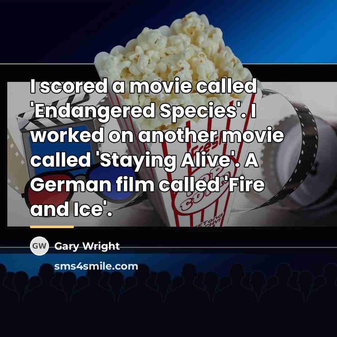 “I scored a movie called 'Endangered Species'. I worked on…” quote by Gary Wright