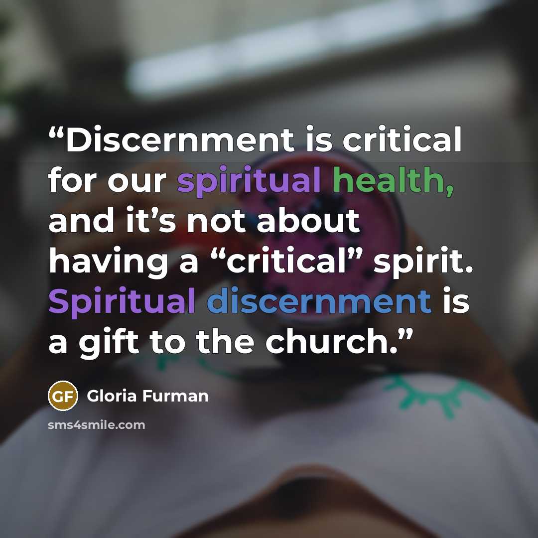 “Discernment is critical for our spiritual health, and it’s not about having a “critical” spirit. Spiritual discernment is a gift to the church.” quote by Gloria Furman