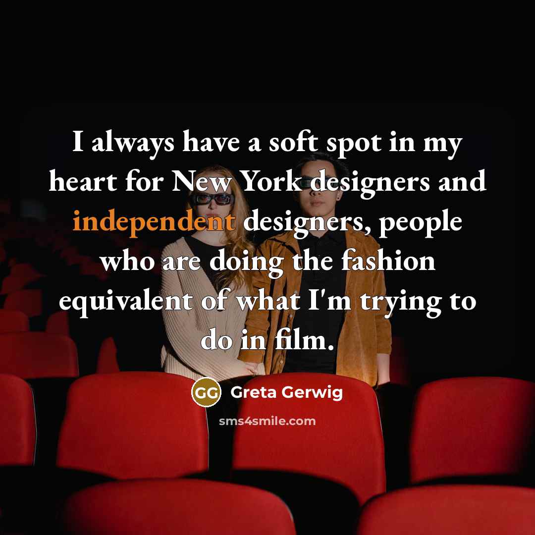 “I always have a soft spot in my heart for…” quote by Greta Gerwig