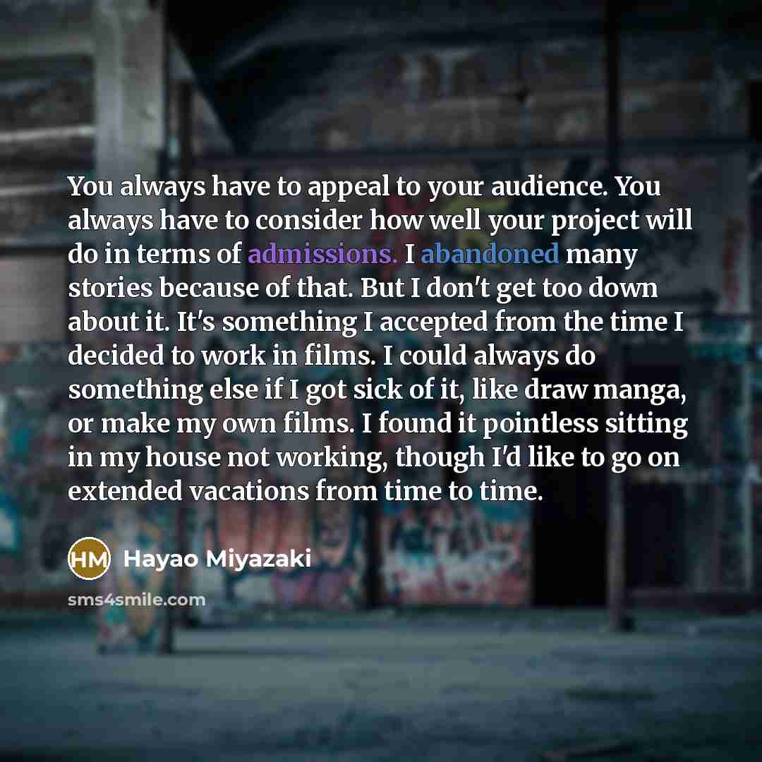“You always have to appeal to your audience. You always…” quote by Hayao Miyazaki