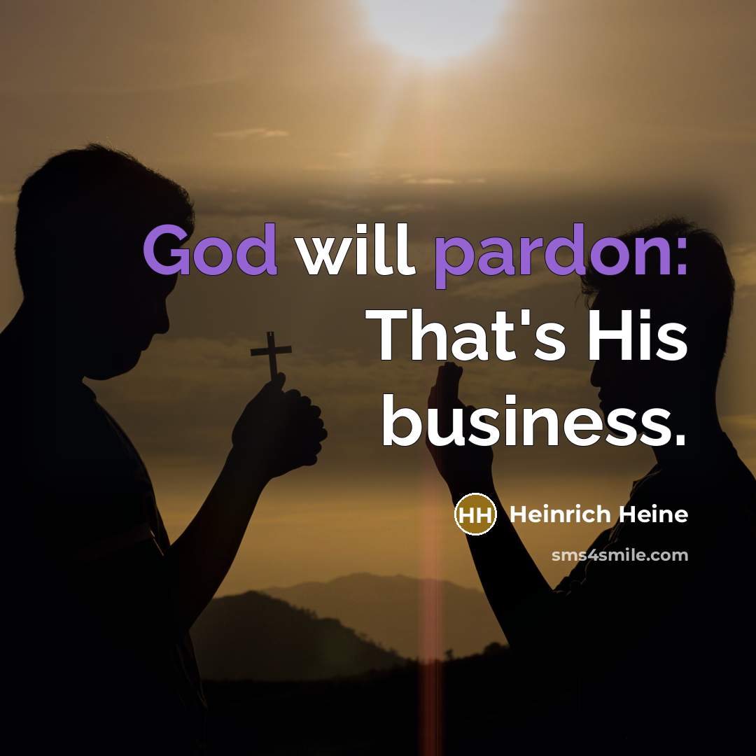 “God will pardon: That's His business.…” quote by Heinrich Heine