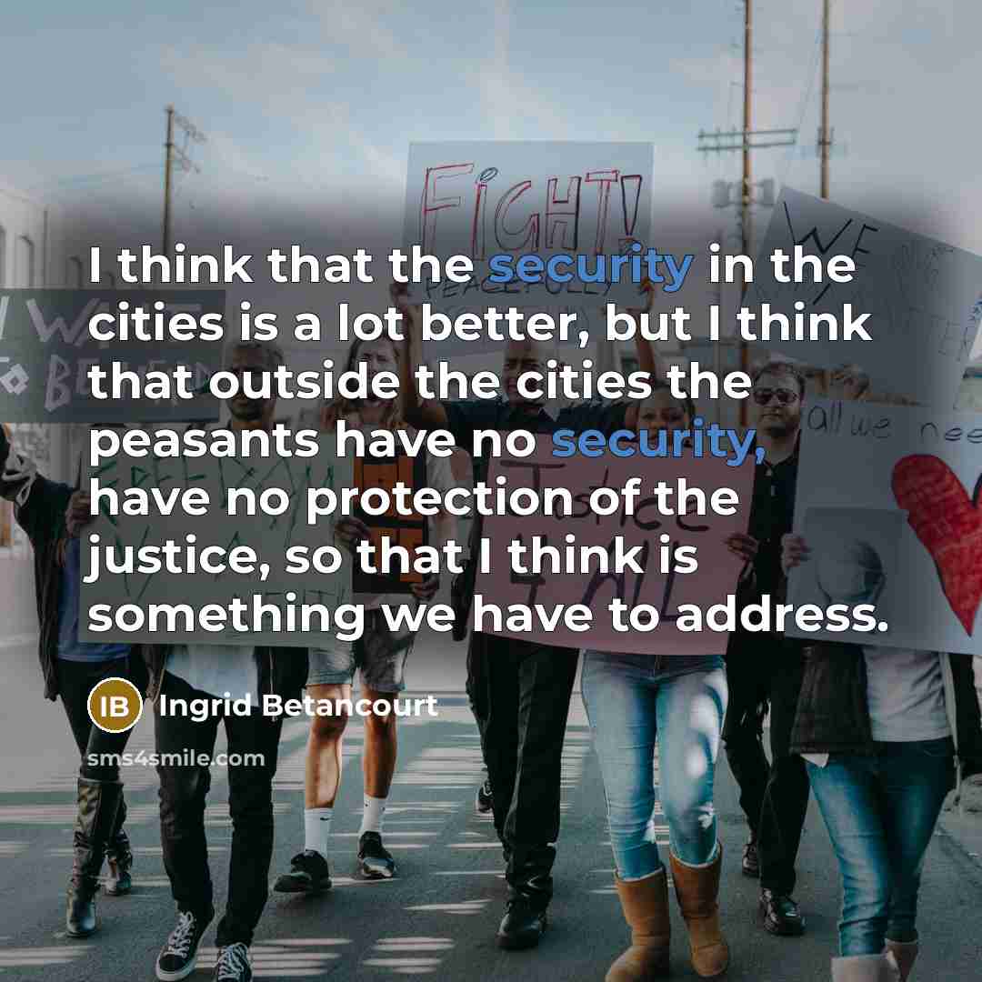 “I think that the security in the cities is a…” quote by Ingrid Betancourt