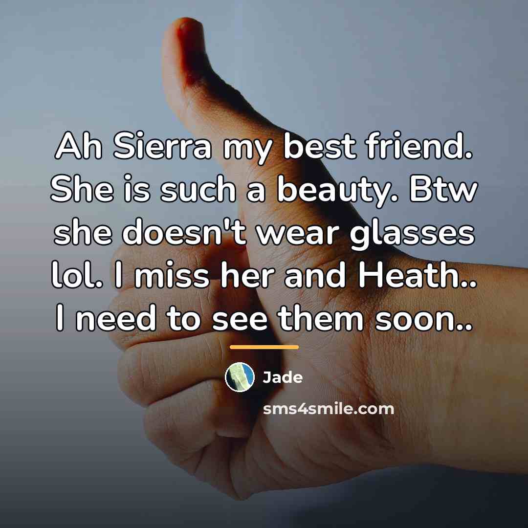 “Ah Sierra my best friend. She is such a beauty.…” quote by Jade