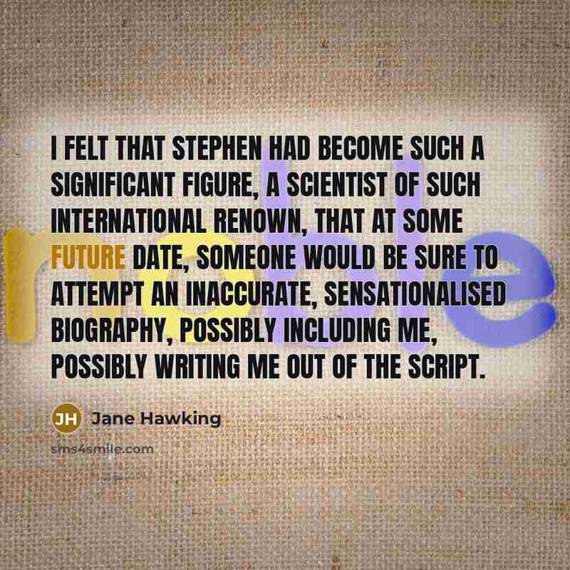 “I felt that Stephen had become such a significant figure,…” quote by Jane Hawking