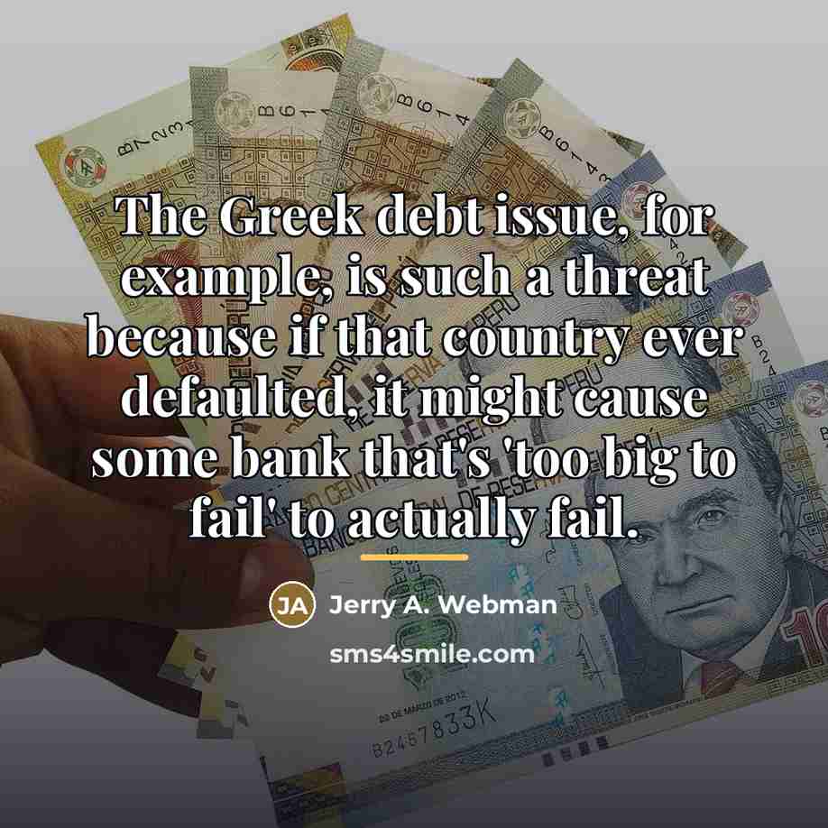 “The Greek debt issue, for example, is such a threat…” quote by Jerry A. Webman
