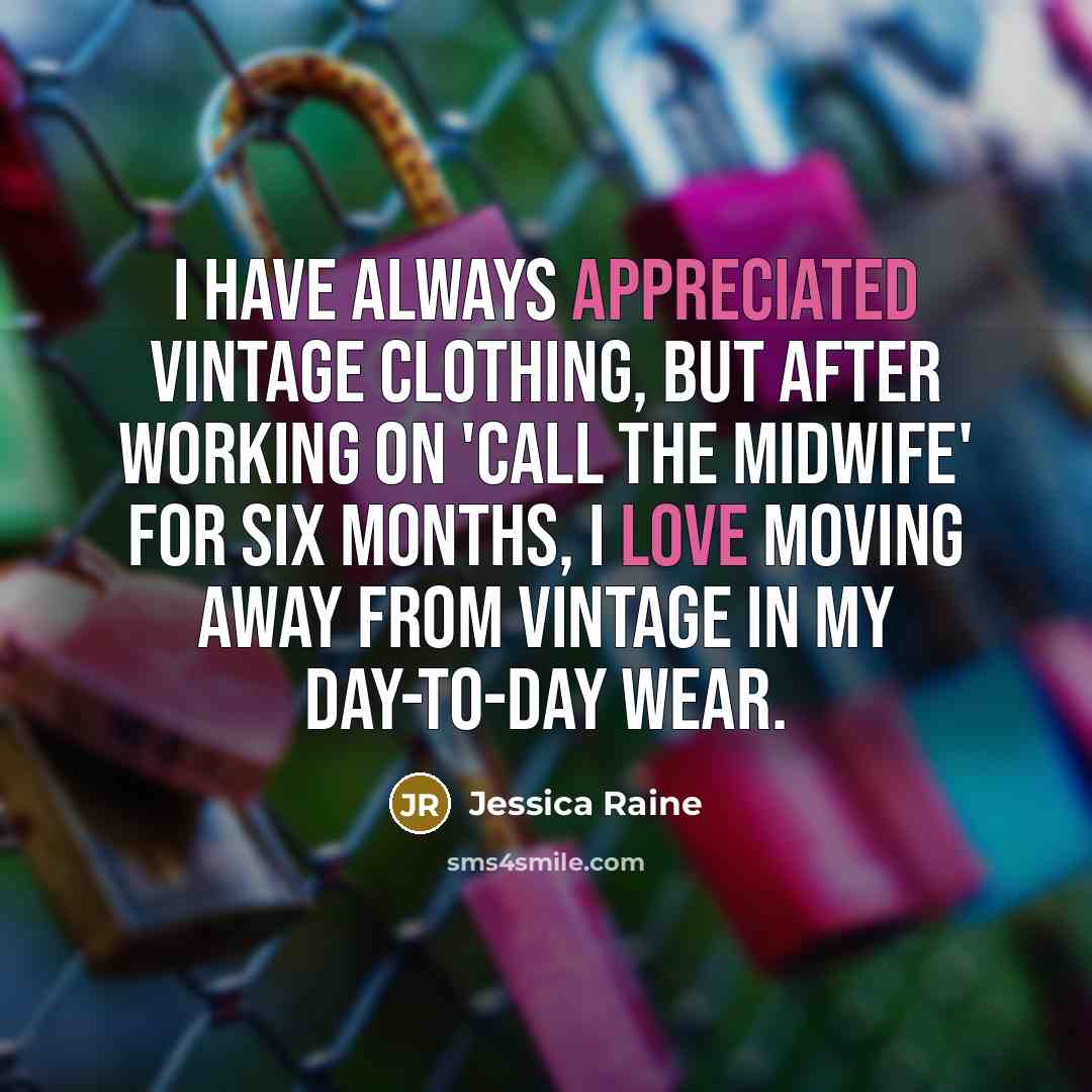 “I have always appreciated vintage clothing, but after working on…” quote by Jessica Raine