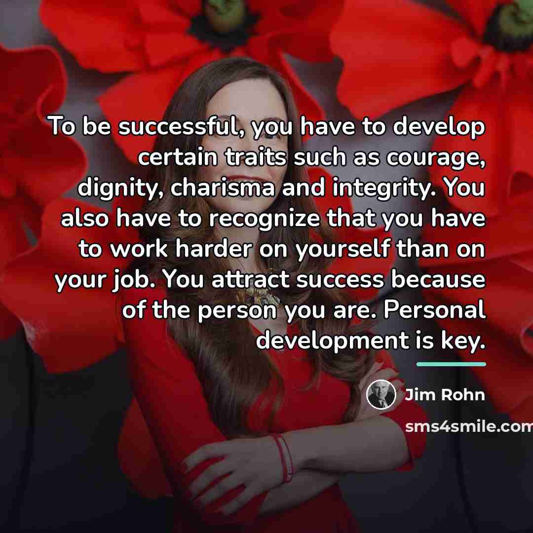 “To be successful, you have to develop certain traits such…” quote by Jim Rohn