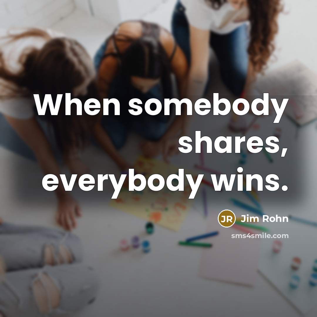 “When somebody shares, everybody wins.…” quote by Jim Rohn