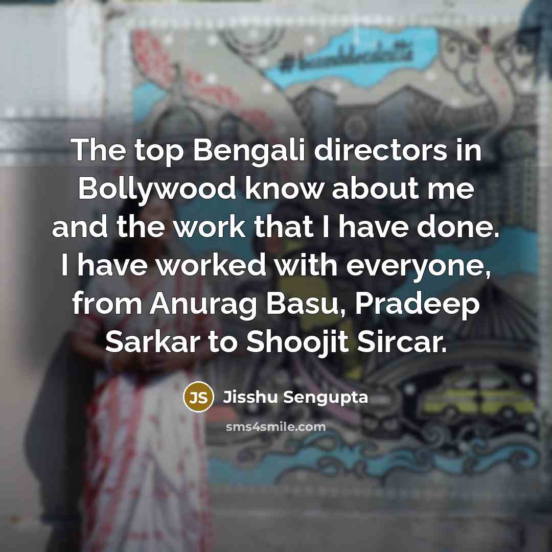 “The top Bengali directors in Bollywood know about me and…” quote by Jisshu Sengupta