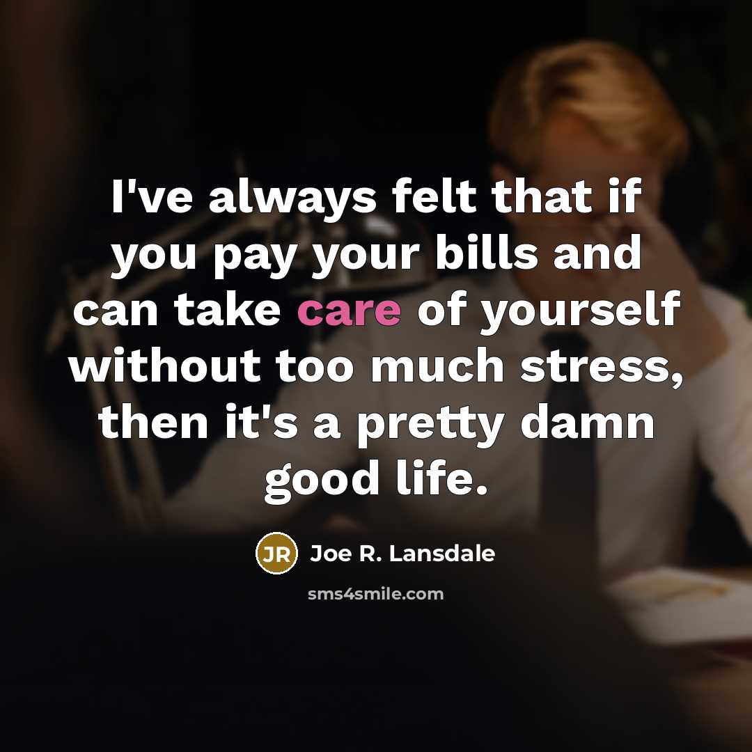 “I've always felt that if you pay your bills and…” quote by Joe R. Lansdale