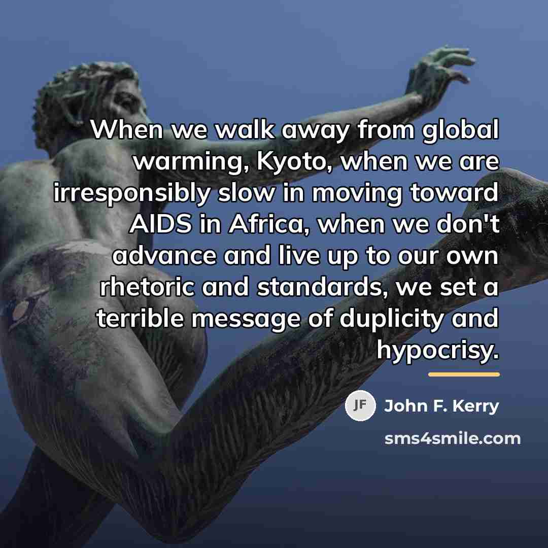 “When we walk away from global warming, Kyoto, when we…” quote by John F. Kerry
