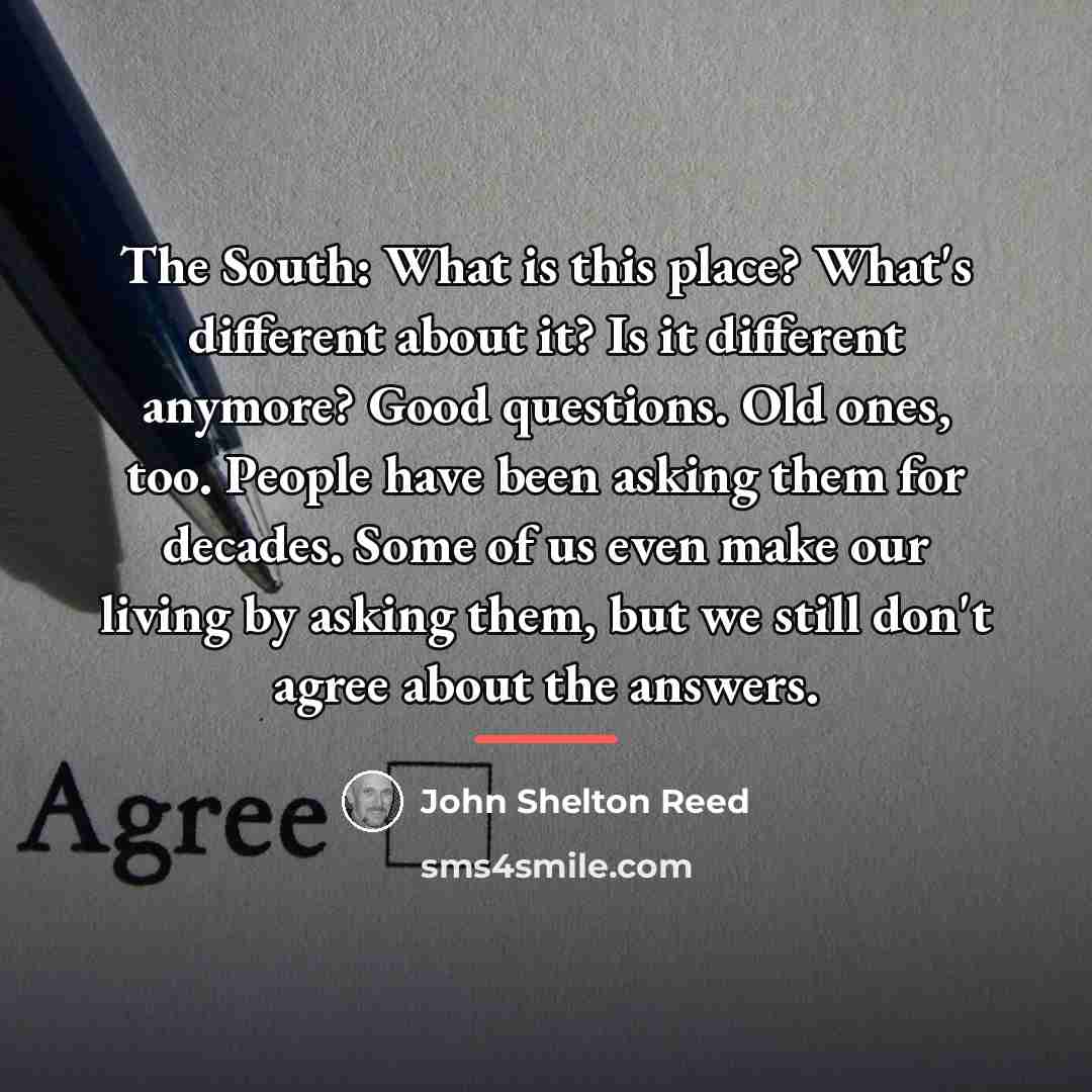 “The South: What is this place? What's different about it?…” quote by John Shelton Reed