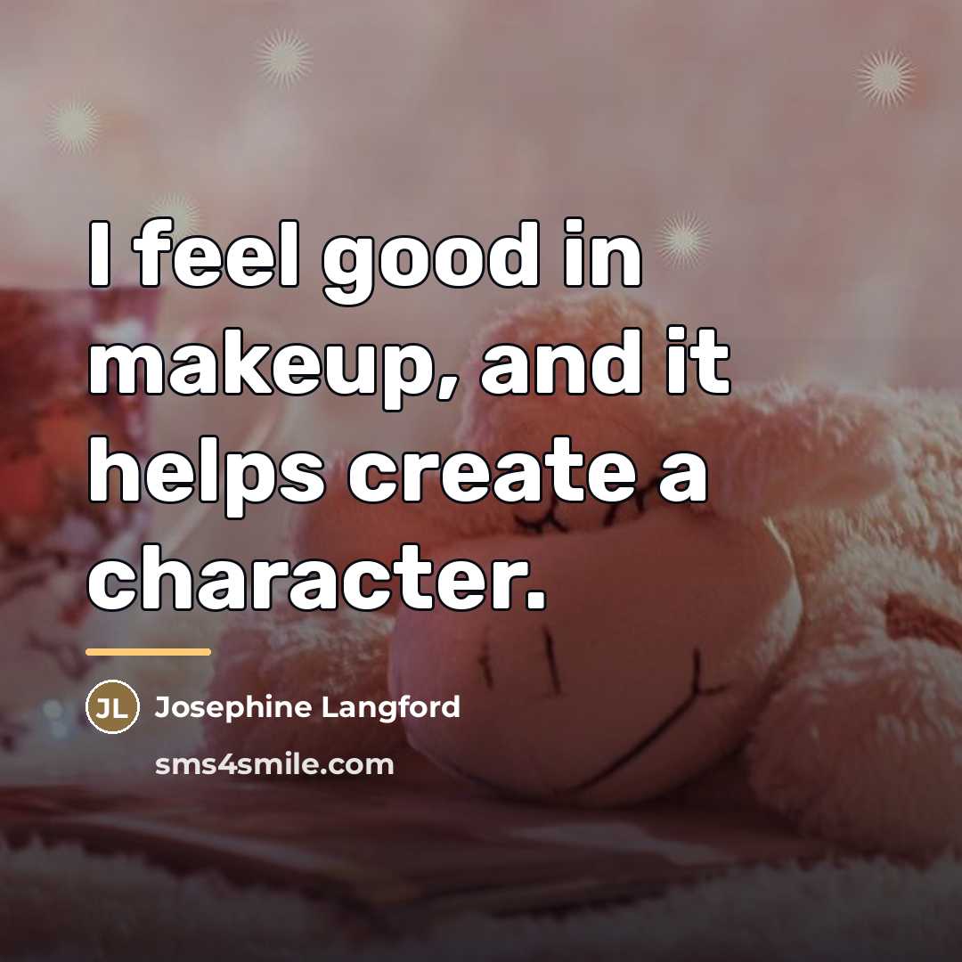 “I feel good in makeup, and it helps create a…” quote by Josephine Langford