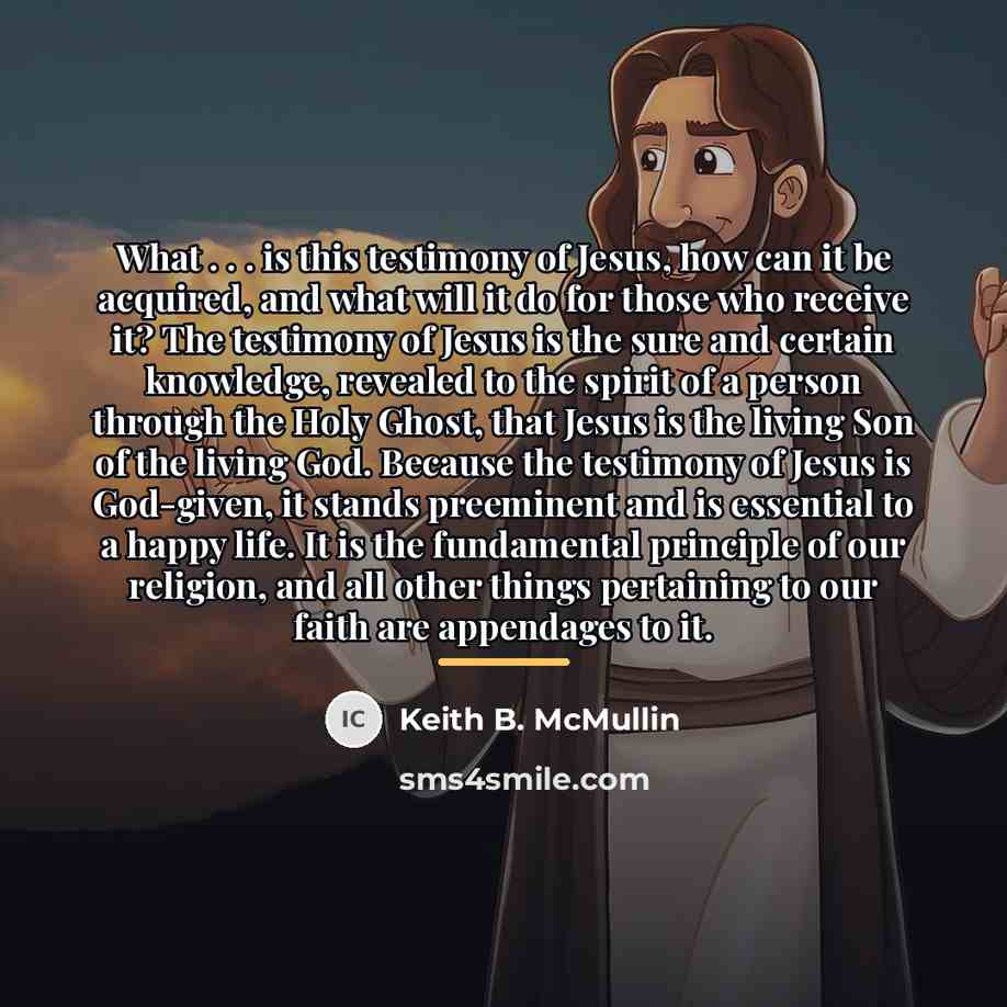 “What . . . is this testimony of Jesus, how…” quote by Keith B. McMullin