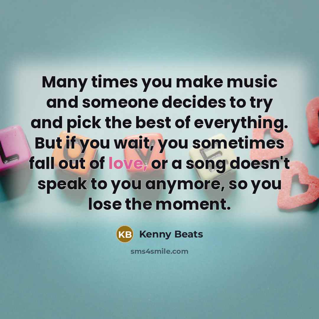 “Many times you make music and someone decides to try…” quote by Kenny Beats