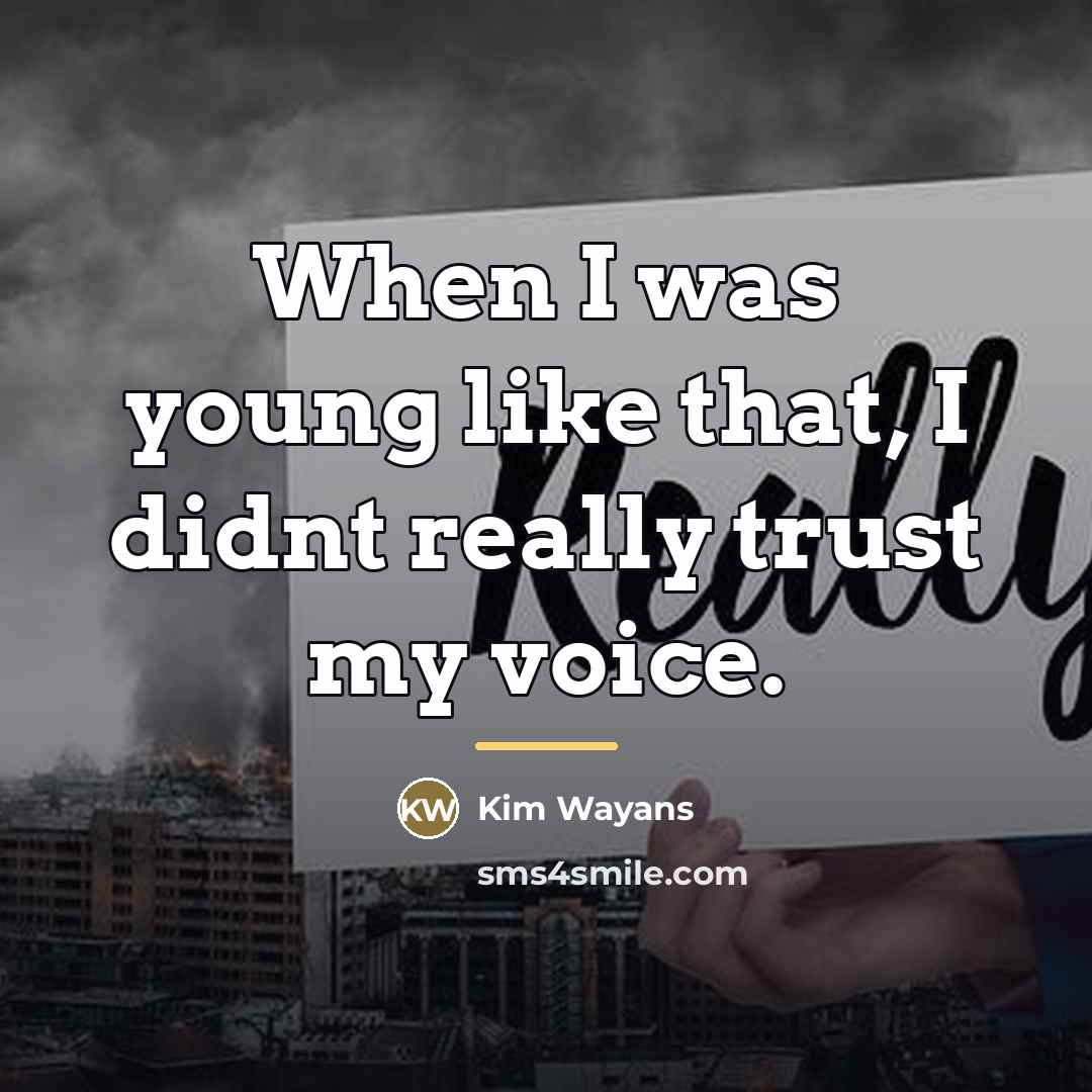 “When I was young like that, I didnt really trust…” quote by Kim Wayans