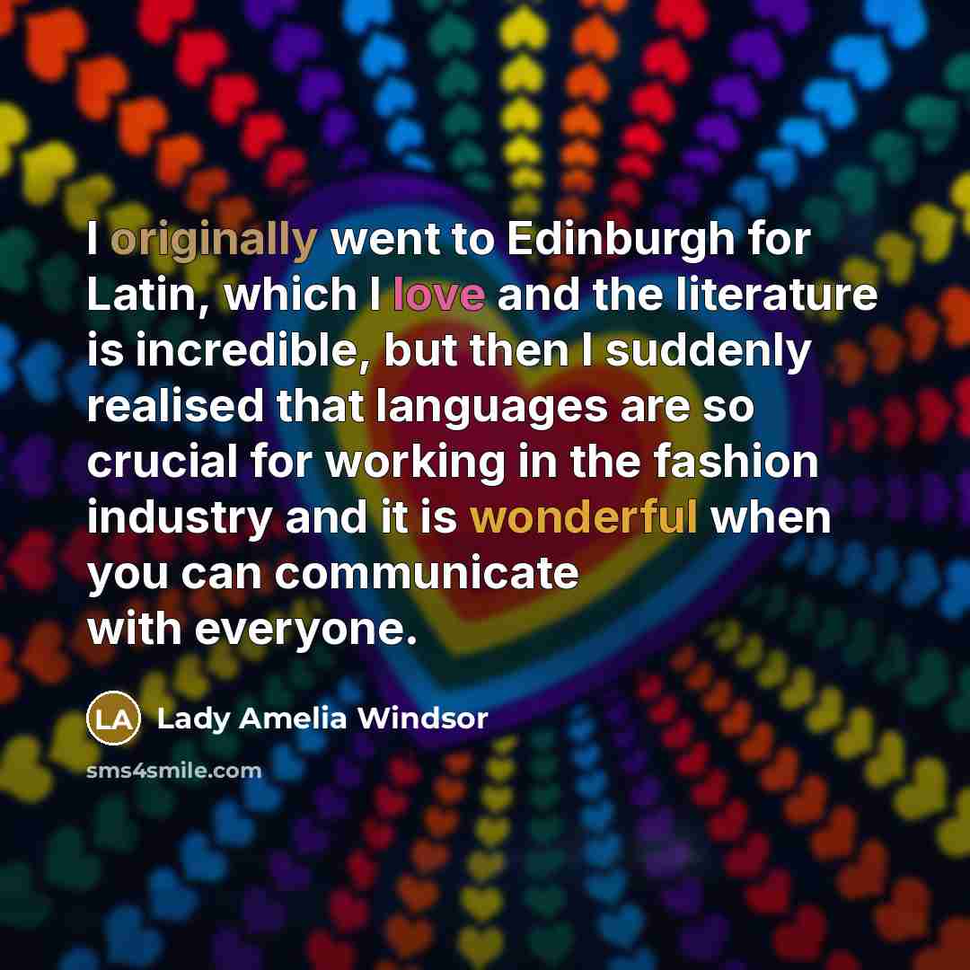 “I originally went to Edinburgh for Latin, which I love…” quote by Lady Amelia Windsor