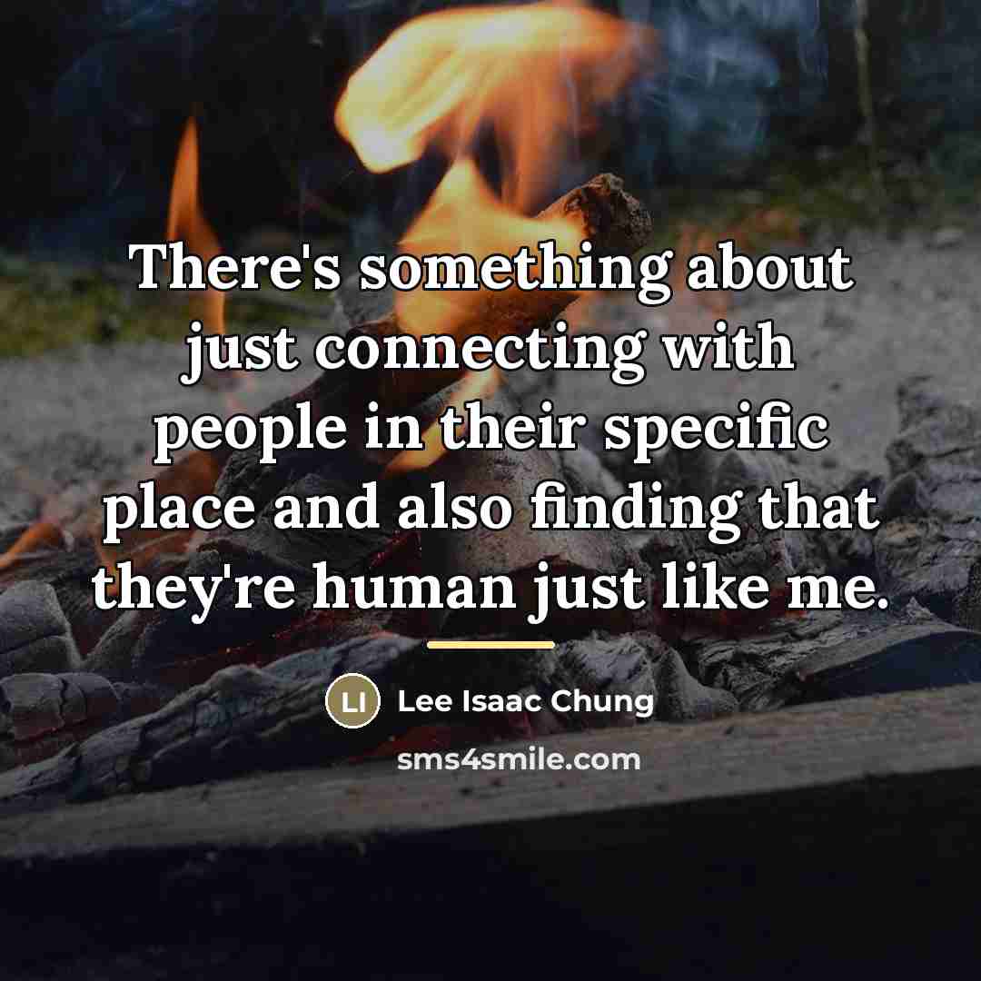“There's something about just connecting with people in their specific…” quote by Lee Isaac Chung