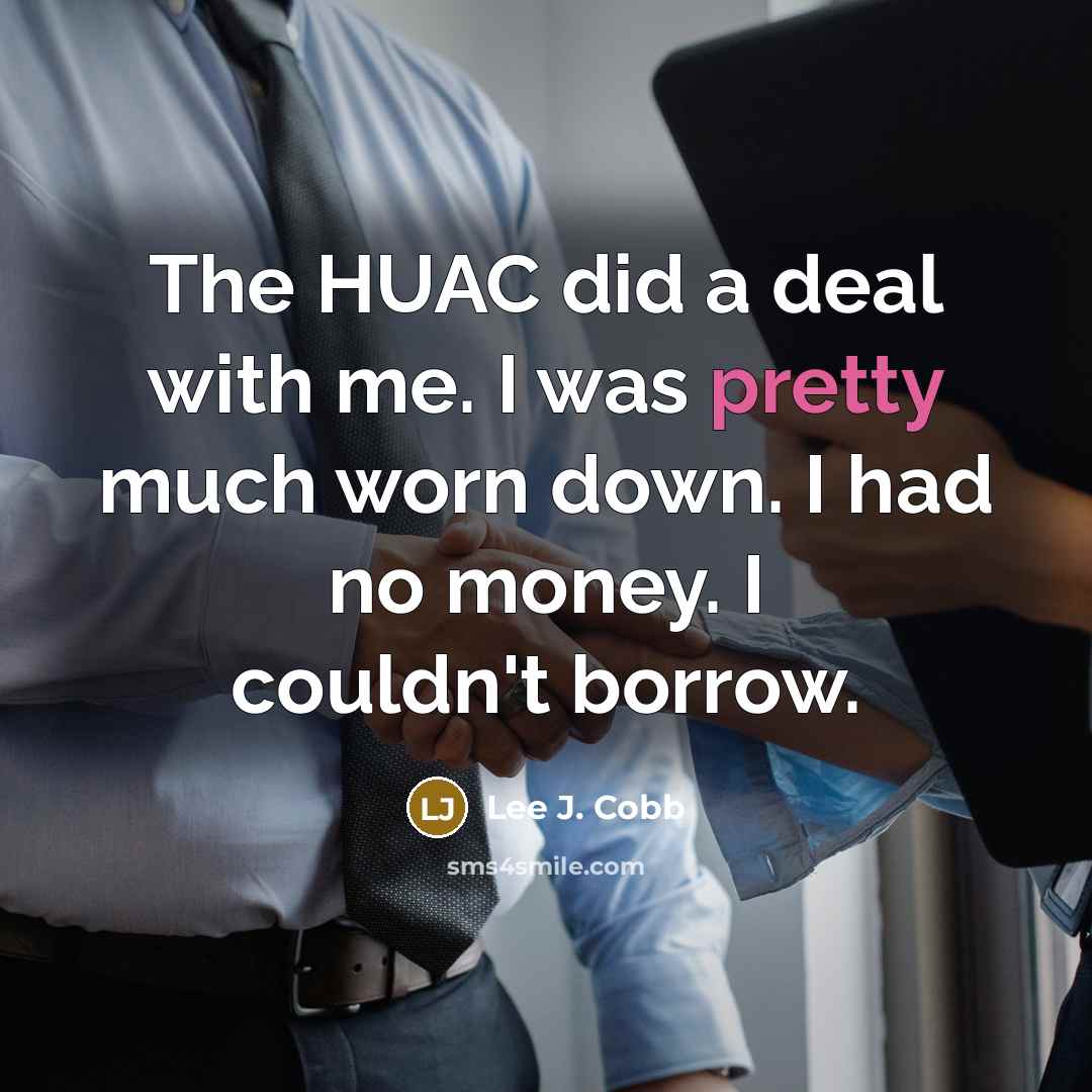 “The HUAC did a deal with me. I was pretty…” quote by Lee J. Cobb