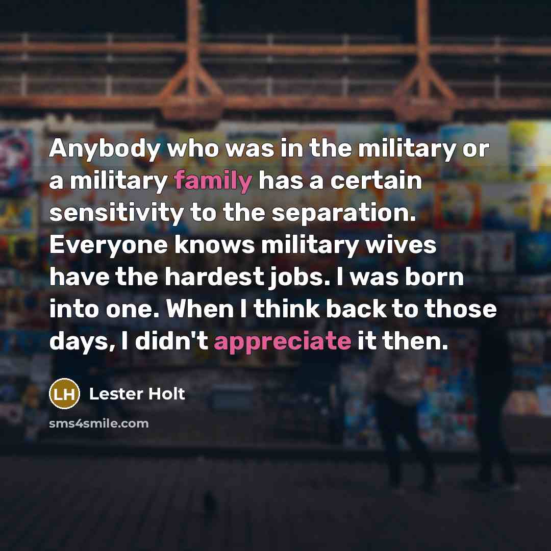 “Anybody who was in the military or a military family…” quote by Lester Holt